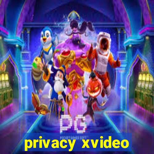 privacy xvideo